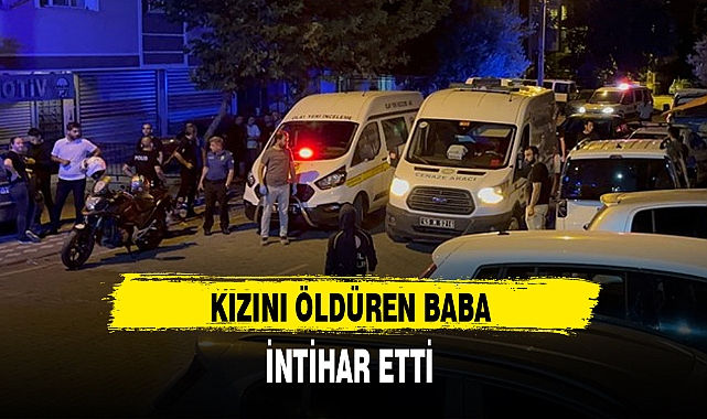 KIZINI ÖLDÜREN BABA İNTİHAR ETTİ