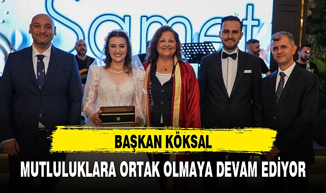 KÖKSAL MUTLULUKLARA ORTAK OLMAYA DEVAM EDİYOR