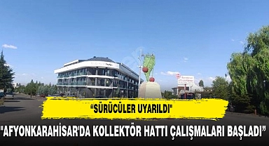 KOLLEKTÖR HATTI ÇALIŞMALARI BAŞLADI