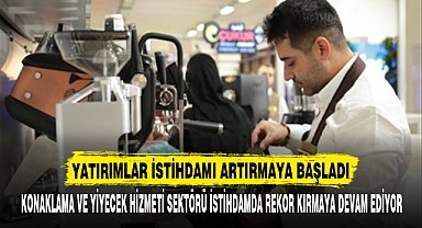 KONAKLAMA VE YİYECEK HİZMETİ SEKTÖRÜ İSTİHDAMDA REKOR KIRMAYA DEVAM EDİYOR