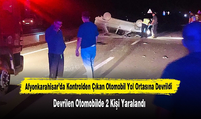 Kontrolden Çıkan Otomobil Yol Ortasına Devrildi: 2 Kişi Yaralandı