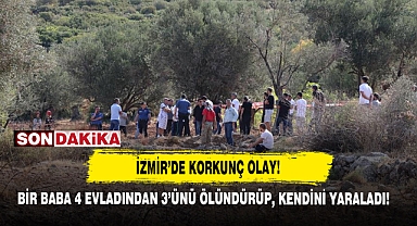 Korkunç Olay: Bir Baba 4 Evladından 3’ünü Ölündürüp, Kendini Yaraladı!