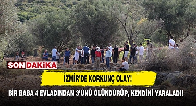 Korkunç Olay: Bir Baba 4 Evladından 3’ünü Ölündürüp, Kendini Yaraladı!