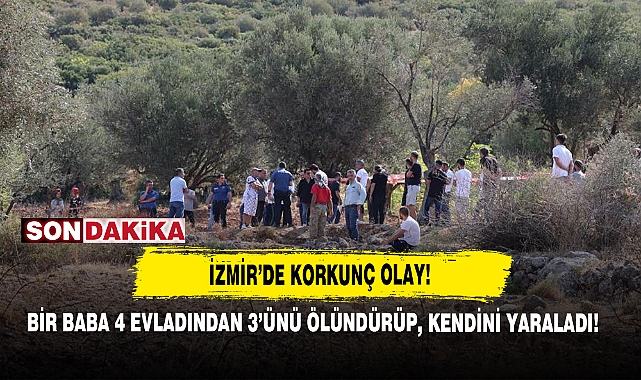 Korkunç Olay: Bir Baba 4 Evladından 3’ünü Ölündürüp, Kendini Yaraladı!