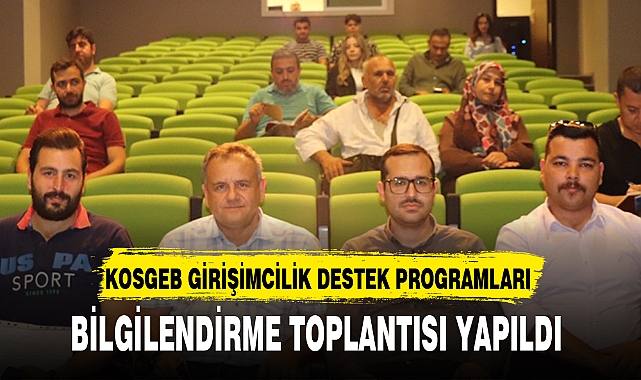 KOSGEB GİRİŞİMCİLİK DESTEK PROGRAMLARI BİLGİLENDİRME TOPLANTISI YAPILDI