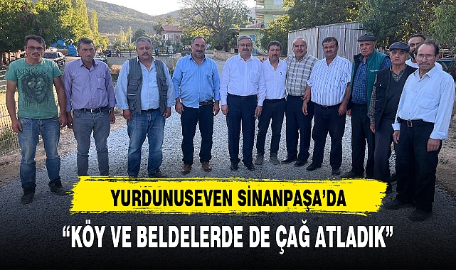"KÖY VE BELDELERDE DE ÇAĞ ATLADIK"