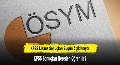 KPSS Lisans Sonuçları Bugün Açıklanıyor!