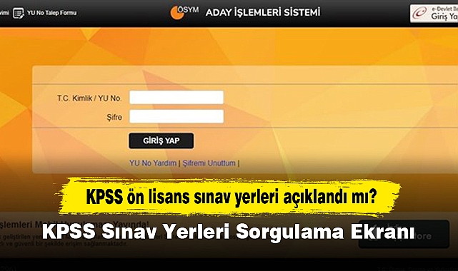KPSS ön lisans sınav yerleri açıklandı mı?