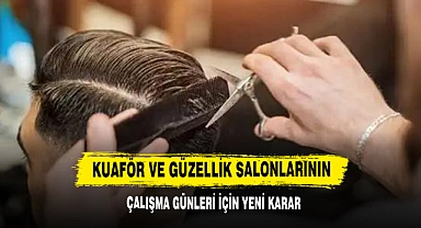 Kuaför Ve Güzellik Salonlarının Çalışma Günleri İçin Yeni Karar