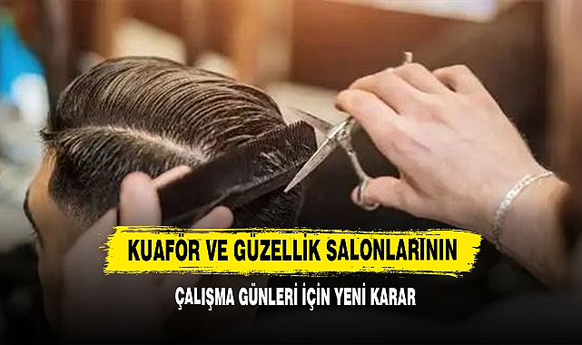 Kuaför Ve Güzellik Salonlarının Çalışma Günleri İçin Yeni Karar