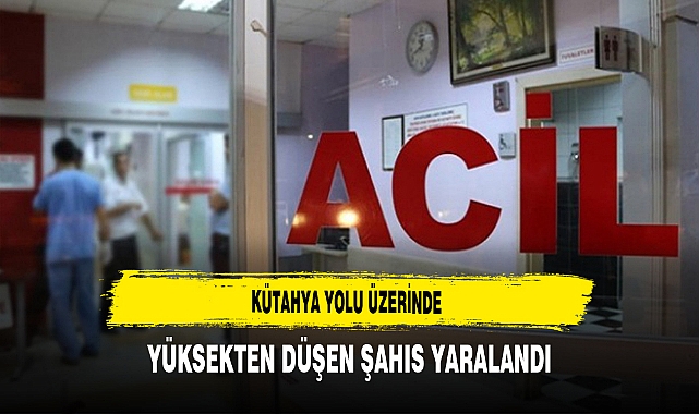 Kütahya Yolu Üzerinde Yüksekten Düşen Şahıs Yaralandı