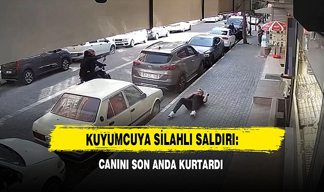 Kuyumcuya Silahlı Saldırı: Canını Son Anda Kurtardı