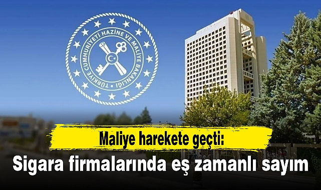 Maliye harekete geçti: Sigara firmalarında eş zamanlı sayım