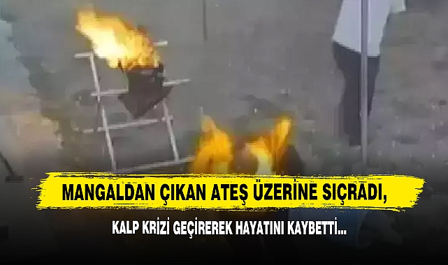 Mangaldan Çıkan Ateş Üzerine Sıçradı, Kalp Krizi Geçirerek Hayatını Kaybetti...