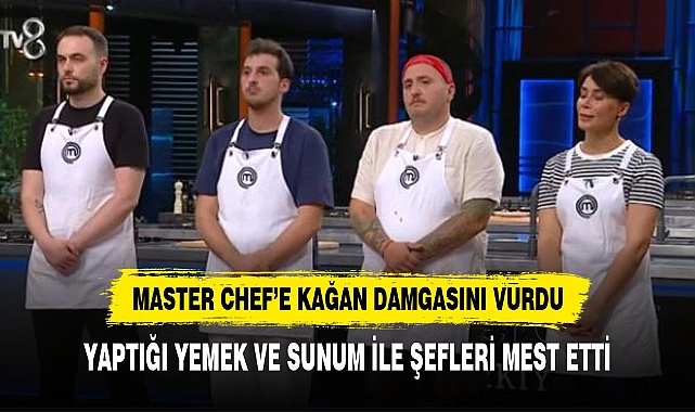 MasterChef Türkiye'de Kaan'ın yaptığı yemek ünlü şefleri mest etti