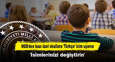 MEB'den bazı özel okullara ‘Türkçe’ yazı uyarısı!
