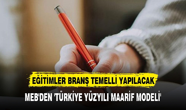 MEB'DEN 'TÜRKİYE YÜZYILI MAARİF MODELİ'