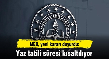 MEB, yeni kararı duyurdu: Yaz tatili süresi kısaltılıyor