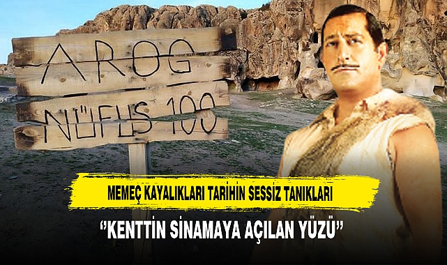 Memeç Kayalıkları Tarihin Sessiz Tanıkları ''Kenttin Sinemaya Açılan Yüzü''