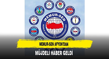Memur-Sen Afyon'dan Müjdeli Haber Geldi