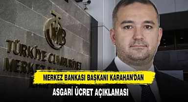 Merkez Bankası Başkanı Karahan'dan Asgari Ücret Açıklaması