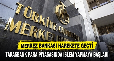 MERKEZ BANKASI HAREKETE GEÇTİ