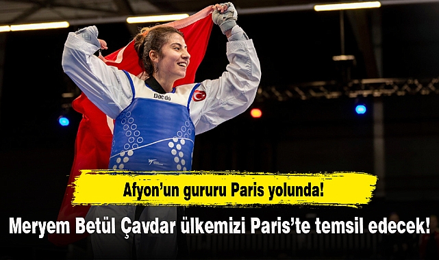 Meryem Betül Çavdar ülkemizi Paris'te temsil edecek!