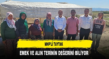 MHP'li Taytak Emek ve Alın Terinin Değerini Biliyor