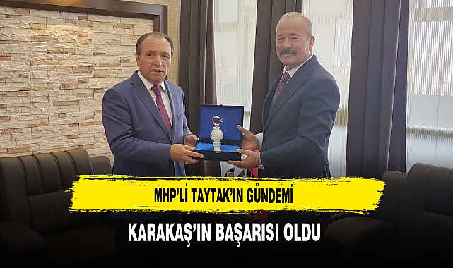 MHP’li Taytak’ın Gündemi Karakaş’ın Başarısı Oldu