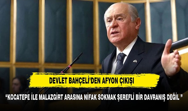 MHP LİDERİNDEN AFYONKARAHİSAR ÇIKIŞI
