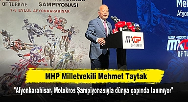 MHP Milletvekili Mehmet Taytak: "Afyonkarahisar, Motokros Şampiyonasıyla Dünya Çapında Tanınıyor ve Başarıyı Sürekliliğiyle Gösteriyor"