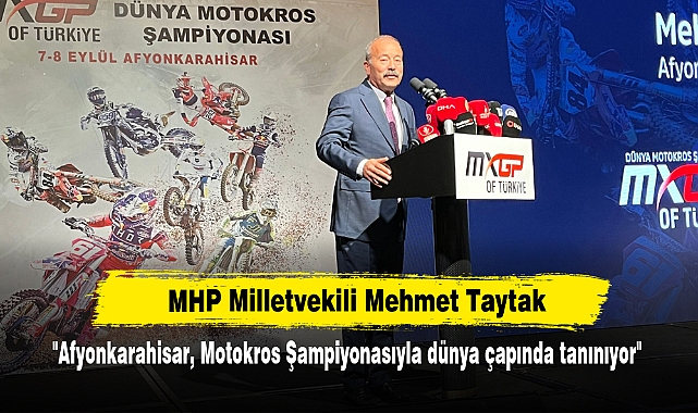 MHP Milletvekili Mehmet Taytak: "Afyonkarahisar, Motokros Şampiyonasıyla Dünya Çapında Tanınıyor ve Başarıyı Sürekliliğiyle Gösteriyor"