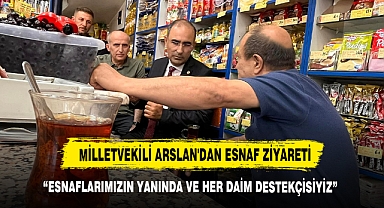Milletvekili Arslan'dan Esnaf Ziyareti