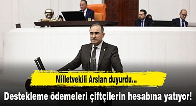 Milletvekili Arslan duyurdu...Destekleme ödemeleri çiftçilerin hesabına yatıyor!