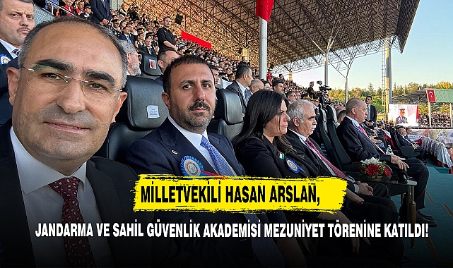 Milletvekili  Arslan, Jandarma Ve Sahil Güvenlik Akademisi Mezuniyet Törenine Katıldı!