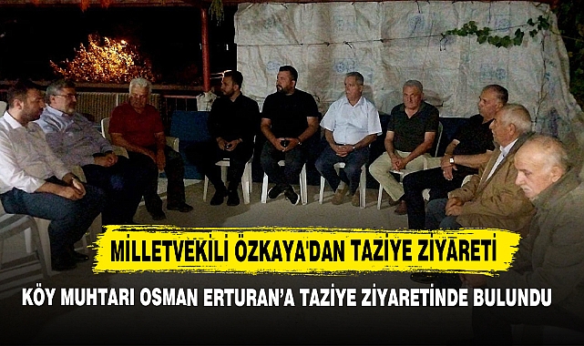 Milletvekili Özkaya'dan Taziye Ziyareti