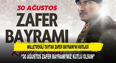 MİLLETVEKİLİ TAYTAK ZAFER BAYRAMI’NI KUTLADI