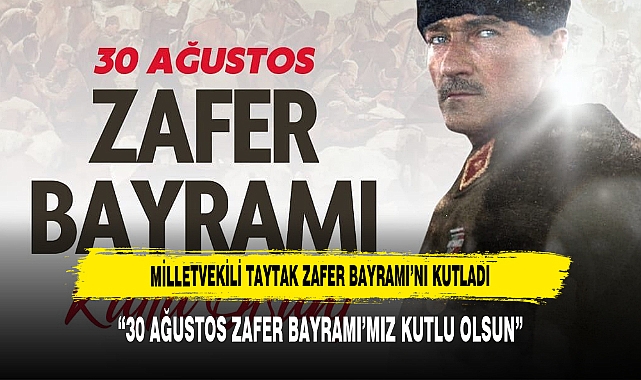 MİLLETVEKİLİ TAYTAK ZAFER BAYRAMI’NI KUTLADI