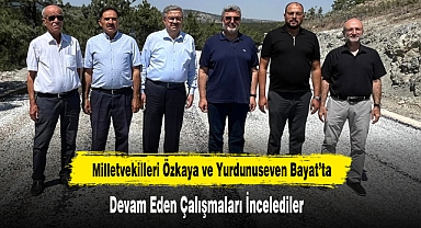 Milletvekilleri Özkaya ve Yurdunuseven Bayat’ta