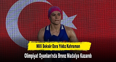 Milli Boksör Esra Yıldız Kahraman Olimpiyat Oyunları'nda Bronz Madalya Kazandı