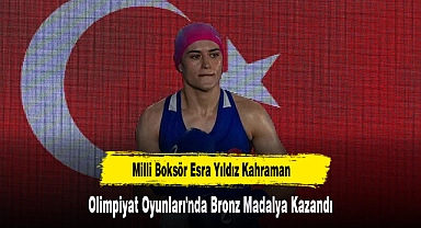 Milli Boksör Esra Yıldız Kahraman Olimpiyat Oyunları'nda Bronz Madalya Kazandı