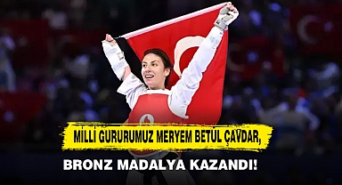 Milli Gururumuz Meryem Betül Çavdar, Bronz Madalya Kazandı