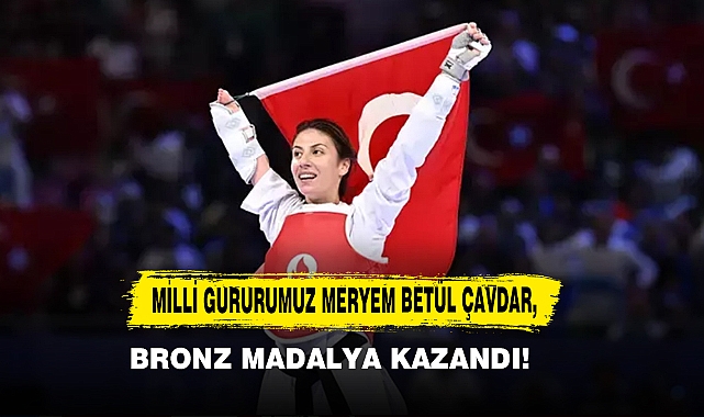 Milli Gururumuz Meryem Betül Çavdar, Bronz Madalya Kazandı