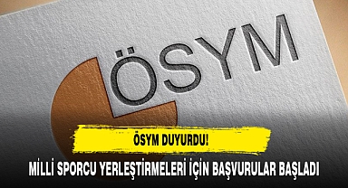 MİLLİ SPORCU YERLEŞTİRMELERİ İÇİN BAŞVURULAR BAŞLADI