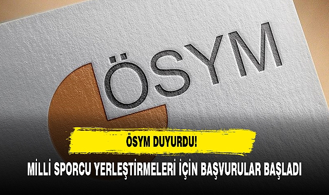 MİLLİ SPORCU YERLEŞTİRMELERİ İÇİN BAŞVURULAR BAŞLADI