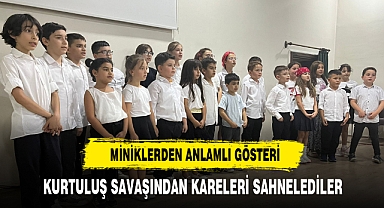 MİNİKLERDEN ANLAMLI GÖSTERİ KURTULUŞ SAVAŞINDAN KARELERİ SAHNELEDİLER