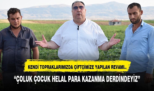 MISIRLIOĞLU: "KENDİ TOPRAKLARIMIZDA ÇİFTÇİMİZE YAPILAN REVAMI.."
