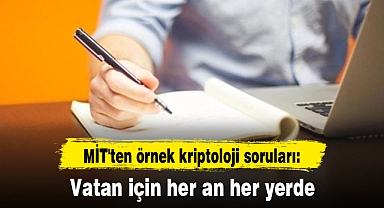 MİT'ten örnek kriptoloji soruları: Vatan için her an her yerde
