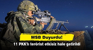 MSB Duyurdu! 11 PKK'lı terörist etkisiz hale getirildi