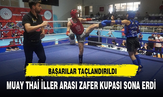 MUAY THAİ İLLER ARASI ZAFER KUPASI SONA ERDİ